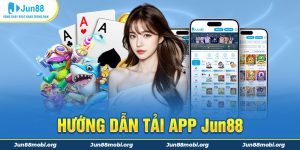 Hướng Dẫn Tải App Jun88 Trên Android & IOS Chi Tiết