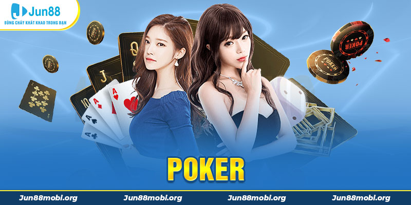 Luật Đánh Và Cách Chơi Poker Chuẩn Cho Anh Em Tân Thủ Jun88