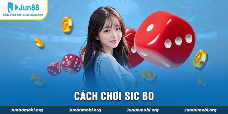 cach-choi-sic-bo-tai-jun88