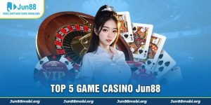 Top 5 Game Casino Jun88 Cực Hấp Dẫn Cho Bet Thủ